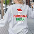 Is It Christmas Break Yet Teacher Xmas Winter Saying Women's Sweatshirt Back Print Ash Is It Christmas Break Yet Teacher Xmas Winter Saying Women's Sweatshirt Back Print Ash