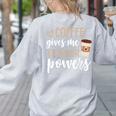 Coffee Gives Me Teacher Powers Teacher Women's Sweatshirt Back Print Ash Coffee Gives Me Teacher Powers Teacher Women's Sweatshirt Back Print Ash