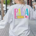 Colorful PARA Teacher Paraprofessional Cute Pencil Women's Sweatshirt Back Print Ash Colorful PARA Teacher Paraprofessional Cute Pencil Women's Sweatshirt Back Print Ash