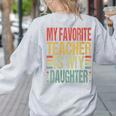 Dad My Favorite Teacher Is My Daughter Proud Daddy Women's Sweatshirt Back Print Ash