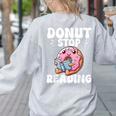 Donut Stop Reading Kawaii Teacher Preschool Kindergarten Women's Sweatshirt Back Print Ash Donut Stop Reading Kawaii Teacher Preschool Kindergarten Women's Sweatshirt Back Print Ash