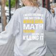 I Never Dreamed One Day I'd Be A Cool Math Teacher Women's Sweatshirt Back Print Ash