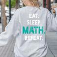 Eat Sleep Math Repeat Math Teacher Men Women Girls Kids Women's Sweatshirt Back Print Ash