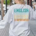 English Is Important But History Is Importanter Teacher Women's Sweatshirt Back Print Ash English Is Important But History Is Importanter Teacher Women's Sweatshirt Back Print Ash