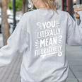 English Teacher Grammar Police Language Nerd You Literally Mean Figuratively V-Neck Modern Short Sleeve Small Women's Sweatshirt Back Print Ash