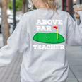 Golf Pun Above Par Teacher School Golfing Men & Women Women's Sweatshirt Back Print Ash Golf Pun Above Par Teacher School Golfing Men & Women Women's Sweatshirt Back Print Ash