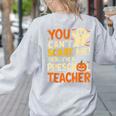 Halloween Preschool Teacher You Can't Scare Me Im A Teacher Women's Sweatshirt Back Print Ash Halloween Preschool Teacher You Can't Scare Me Im A Teacher Women's Sweatshirt Back Print Ash