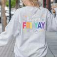 Happy Fri Yay Teacher Friday For Men Women Women's Sweatshirt Back Print Ash Happy Fri Yay Teacher Friday For Men Women Women's Sweatshirt Back Print Ash