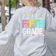 Hello Fifth Grade Teacher Student 5th Grade Back To School Women's Sweatshirt Back Print Ash