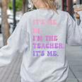 It's Me Hi I'm The TEACHER It's Me Teacher Educator Women's Sweatshirt Back Print Ash