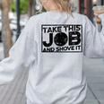Take This Job And Shove It Teacher And Technician Work For Men Women Women's Sweatshirt Back Print Ash