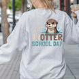 Just Anotter School Day Cute Otter Lover Teacher Student Women's Sweatshirt Back Print Ash Just Anotter School Day Cute Otter Lover Teacher Student Women's Sweatshirt Back Print Ash