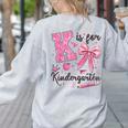 K Is For Kindergarten Teacher Coquette Bow Back To School Women's Sweatshirt Back Print Ash K Is For Kindergarten Teacher Coquette Bow Back To School Women's Sweatshirt Back Print Ash