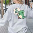 Be Kind Teacher Anti-Bullying Dino Kindness Women Men Boys Women's Sweatshirt Back Print Ash Be Kind Teacher Anti-Bullying Dino Kindness Women Men Boys Women's Sweatshirt Back Print Ash