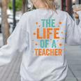 The Life Of A Teacher Women's Sweatshirt Back Print Ash