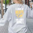 I Look At Maps And i Know Things Teacher Geographer Women's Sweatshirt Back Print Ash I Look At Maps And i Know Things Teacher Geographer Women's Sweatshirt Back Print Ash