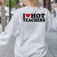 I Love Hot Teachers Men Women Women's Sweatshirt Back Print Ash I Love Hot Teachers Men Women Women's Sweatshirt Back Print Ash