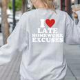 I Love Late Homework Excuses Sarcastic Teacher Lie For Men Women Women's Sweatshirt Back Print Ash I Love Late Homework Excuses Sarcastic Teacher Lie For Men Women Women's Sweatshirt Back Print Ash