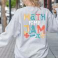 Math Is My Jam School Mathematics Women Men Math Teacher Women's Sweatshirt Back Print Ash