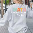 Math The Only Subject That Counts Cute Teacher Educator Women's Sweatshirt Back Print Ash Math The Only Subject That Counts Cute Teacher Educator Women's Sweatshirt Back Print Ash