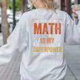 Math Is My Superpower Funny Teacher Women's Sweatshirt Back Print Ash Math Is My Superpower Funny Teacher Women's Sweatshirt Back Print Ash