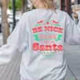 Be Nice To Me I Know Santa Teacher Christmas Men Women Women's Sweatshirt Back Print Ash Be Nice To Me I Know Santa Teacher Christmas Men Women Women's Sweatshirt Back Print Ash