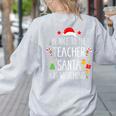 Be Nice Teacher Santa Watching Xmas School Students For Men Women Women's Sweatshirt Back Print Ash Be Nice Teacher Santa Watching Xmas School Students For Men Women Women's Sweatshirt Back Print Ash