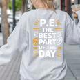 PE School Gym Teacher PE The Bests Part Of The Day Women's Sweatshirt Back Print Ash PE School Gym Teacher PE The Bests Part Of The Day Women's Sweatshirt Back Print Ash