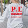 PE Where Sweating Is Good But Deodorant Is Better PE Teacher Women's Sweatshirt Back Print Ash PE Where Sweating Is Good But Deodorant Is Better PE Teacher Women's Sweatshirt Back Print Ash