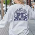 PE Teacher Living That PE Life Physical Education Teacher Women's Sweatshirt Back Print Ash PE Teacher Living That PE Life Physical Education Teacher Women's Sweatshirt Back Print Ash