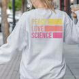 Peace Love Science Lovers Math Chemistry Teacher Women's Sweatshirt Back Print Ash Peace Love Science Lovers Math Chemistry Teacher Women's Sweatshirt Back Print Ash