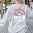 Pre-K Teacher Cute Pre Kindergarten For Teachers Rainbow For Men Women Kids Women's Sweatshirt Back Print Ash Pre-K Teacher Cute Pre Kindergarten For Teachers Rainbow For Men Women Kids Women's Sweatshirt Back Print Ash