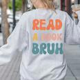 Read A Book Bruh English Teacher Reading Literature Women's Sweatshirt Back Print Ash Read A Book Bruh English Teacher Reading Literature Women's Sweatshirt Back Print Ash