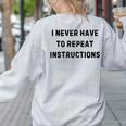 I Never Have To Repeat Instructions Teacher Lie Party Women's Sweatshirt Back Print Ash I Never Have To Repeat Instructions Teacher Lie Party Women's Sweatshirt Back Print Ash