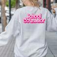 School Counselor Back To School Teacher Life Women's Sweatshirt Back Print Ash School Counselor Back To School Teacher Life Women's Sweatshirt Back Print Ash