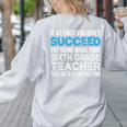 Sixth Grade Teacher 6th Grade Teacher T-Shirt Women's Sweatshirt Back Print Ash Sixth Grade Teacher 6th Grade Teacher T-Shirt Women's Sweatshirt Back Print Ash