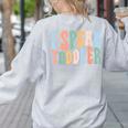 I Speak Toddler Teacher Pre School Back To School First Day Women's Sweatshirt Back Print Ash I Speak Toddler Teacher Pre School Back To School First Day Women's Sweatshirt Back Print Ash