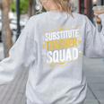 Substitute Teacher Squad Sub Teacher Substitute Teaching Women's Sweatshirt Back Print Ash Substitute Teacher Squad Sub Teacher Substitute Teaching Women's Sweatshirt Back Print Ash
