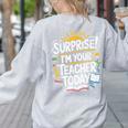 Surprise I'M Your Teacher Today Sub Substitute Teacher Women's Sweatshirt Back Print Ash