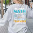 I Teach Math Because Science Teachers Need Heroes Too Women's Sweatshirt Back Print Ash I Teach Math Because Science Teachers Need Heroes Too Women's Sweatshirt Back Print Ash