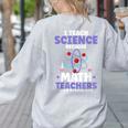 I Teach Science Because Math Teachers Need Heroes Too Women's Sweatshirt Back Print Ash I Teach Science Because Math Teachers Need Heroes Too Women's Sweatshirt Back Print Ash