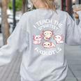 I Teach The Smartest Axolotls Cute Teacher Axolotl Women's Sweatshirt Back Print Ash