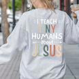 I Teach Tiny Humans About Jesus Teacher Sunday School Faith Women's Sweatshirt Back Print Ash I Teach Tiny Humans About Jesus Teacher Sunday School Faith Women's Sweatshirt Back Print Ash