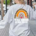 Teacher First Day Of School Y'All Gonna Learn Today Women's Sweatshirt Back Print Ash Teacher First Day Of School Y'All Gonna Learn Today Women's Sweatshirt Back Print Ash