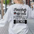 Teacher Off Duty Promoted To Stay At Home Dog Mom Tshirt Men Women Women's Sweatshirt Back Print Ash Teacher Off Duty Promoted To Stay At Home Dog Mom Tshirt Men Women Women's Sweatshirt Back Print Ash