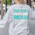 Teacher T Shirts Ha Ha Made You Read Shirt Women's Sweatshirt Back Print Ash