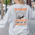 My Teacher Was Wrong I Get Paid To Stare Out The Window Women's Sweatshirt Back Print Ash