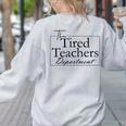 The Tired Teachers Department Teacher Appreciation Day Women's Sweatshirt Back Print Ash
