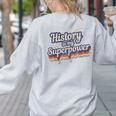 History Is My Superpower History Teacher Shirt T-Shirt Women's Sweatshirt Back Print Ash
