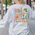 Vintage Teacher Sayings Weird Teachers Build Character For Men Women Women's Sweatshirt Back Print Ash